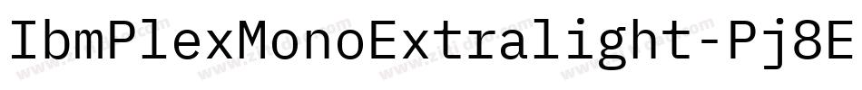 IbmPlexMonoExtralight-Pj8E字体转换
