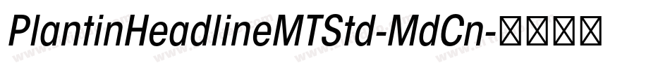 PlantinHeadlineMTStd-MdCn字体转换