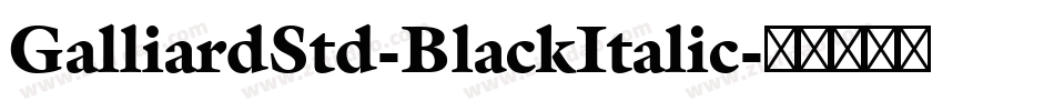 GalliardStd-BlackItalic字体转换