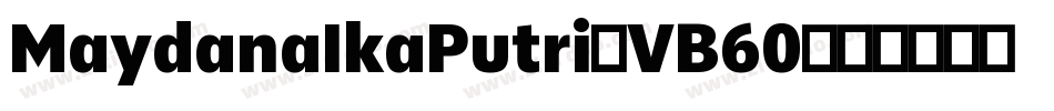 MaydanaIkaPutri-VB60字体转换