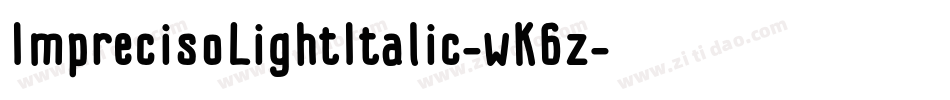 ImprecisoLightItalic-wK6z字体转换 ImprecisoLightItalic-wK6z字体转换