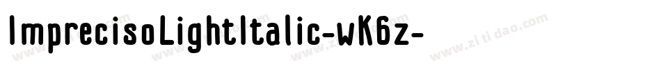 ImprecisoLightItalic-wK6z字体转换 ImprecisoLightItalic-wK6z字体转换