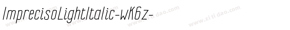 ImprecisoLightItalic-wK6z字体转换 ImprecisoLightItalic-wK6z字体转换