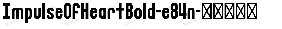 ImpulseOfHeartBold-e84n字体转换