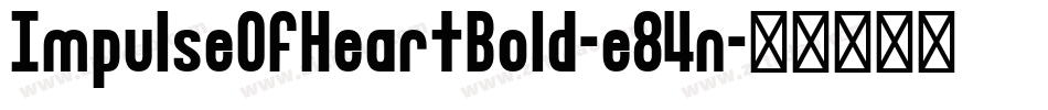 ImpulseOfHeartBold-e84n字体转换