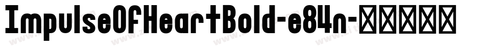 ImpulseOfHeartBold-e84n字体转换
