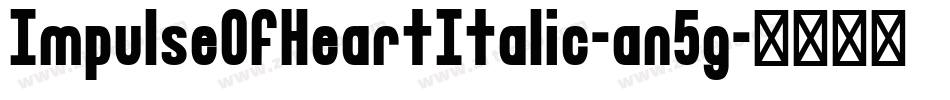 ImpulseOfHeartItalic-an5g字体转换