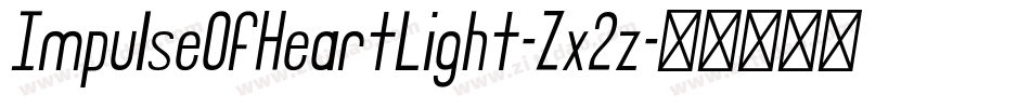 ImpulseOfHeartLight-Zx2z字体转换 ImpulseOfHeartLight-Zx2z字体转换
