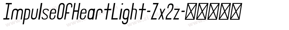 ImpulseOfHeartLight-Zx2z字体转换 ImpulseOfHeartLight-Zx2z字体转换