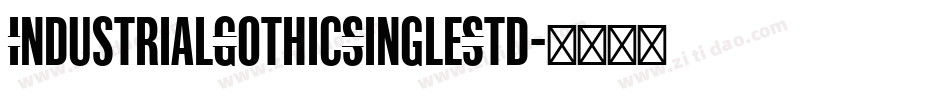 IndustrialGothicSingleStd字体转换