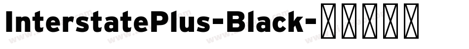 InterstatePlus-Black字体转换