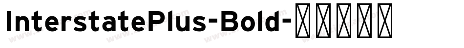 InterstatePlus-Bold字体转换