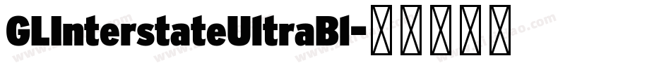 GLInterstateUltraBl字体转换