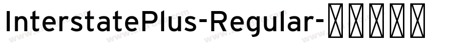 InterstatePlus-Regular字体转换