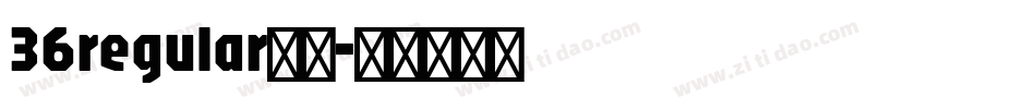 36regular字体字体转换 36regular字体字体转换