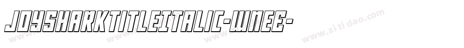 JoySharkTitleItalic-WneE字体转换 JoySharkTitleItalic-WneE字体转换