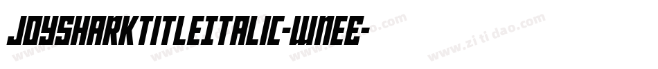 JoySharkTitleItalic-WneE字体转换 JoySharkTitleItalic-WneE字体转换