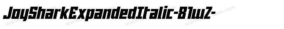 JoySharkExpandedItalic-81wZ字体转换