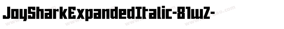 JoySharkExpandedItalic-81wZ字体转换