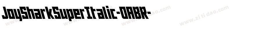JoySharkSuperItalic-0ABR字体转换 JoySharkSuperItalic-0ABR字体转换
