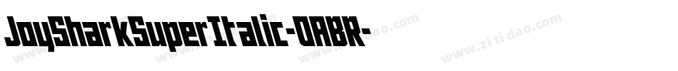 JoySharkSuperItalic-0ABR字体转换 JoySharkSuperItalic-0ABR字体转换