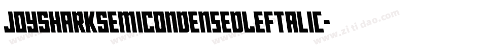 JoySharkSemiCondensedLeftalic-PELx字体转换