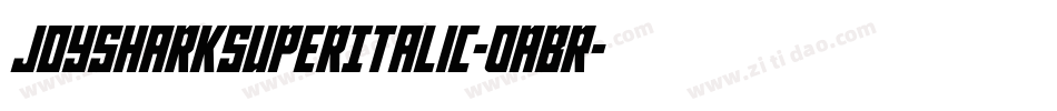 JoySharkSuperItalic-0ABR字体转换 JoySharkSuperItalic-0ABR字体转换