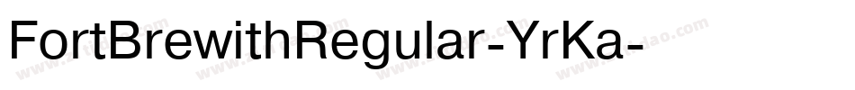 FortBrewithRegular-YrKa字体转换 FortBrewithRegular-YrKa字体转换