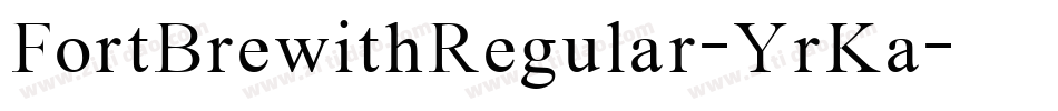 FortBrewithRegular-YrKa字体转换 FortBrewithRegular-YrKa字体转换