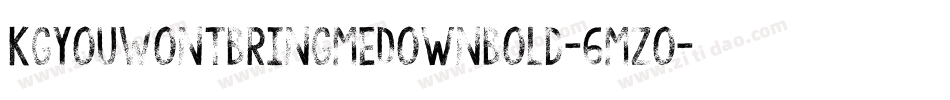 KgYouWontBringMeDownBold-6Mzo字体转换