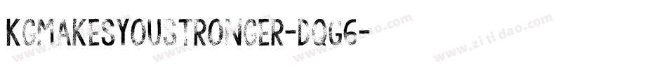 KgMakesYouStronger-dqG6字体转换 KgMakesYouStronger-dqG6字体转换