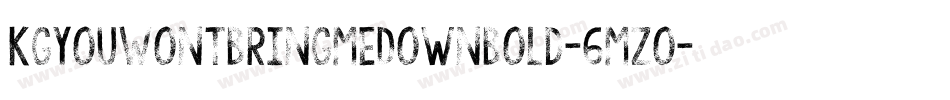 KgYouWontBringMeDownBold-6Mzo字体转换