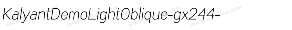 KalyantDemoLightOblique-gx244字体转换 KalyantDemoLightOblique-gx244字体转换