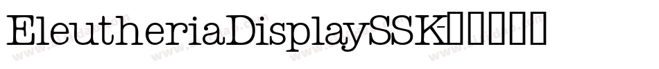 EleutheriaDisplaySSK字体转换