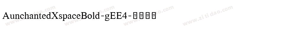 AunchantedXspaceBold-gEE4字体转换