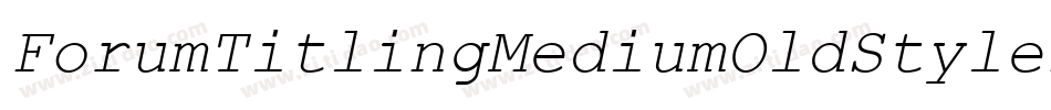 ForumTitlingMediumOldStyleFigs字体转换 ForumTitlingMediumOldStyleFigs字体转换