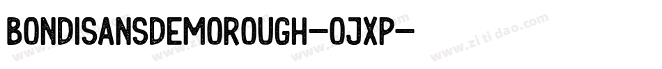 BondiSansDemoRough-Ojxp字体转换 BondiSansDemoRough-Ojxp字体转换