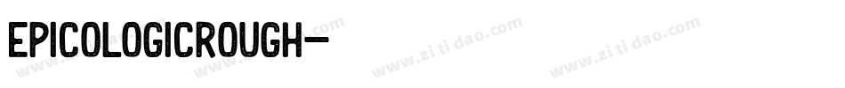 EpicologicRough字体转换