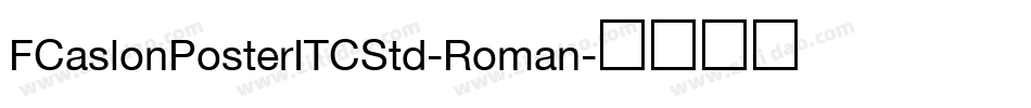 FCaslonPosterITCStd-Roman字体转换
