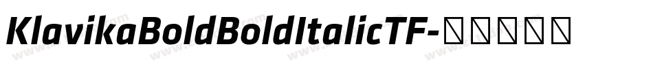 KlavikaBoldBoldItalicTF字体转换 KlavikaBoldBoldItalicTF字体转换