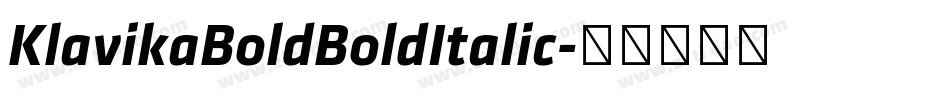KlavikaBoldBoldItalic字体转换 KlavikaBoldBoldItalic字体转换