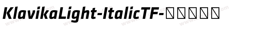 KlavikaLight-ItalicTF字体转换 KlavikaLight-ItalicTF字体转换