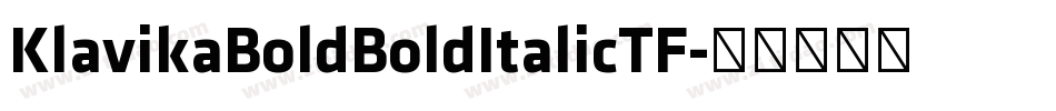 KlavikaBoldBoldItalicTF字体转换 KlavikaBoldBoldItalicTF字体转换