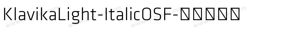 KlavikaLight-ItalicOSF字体转换 KlavikaLight-ItalicOSF字体转换