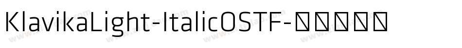 KlavikaLight-ItalicOSTF字体转换 KlavikaLight-ItalicOSTF字体转换