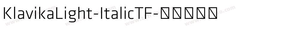 KlavikaLight-ItalicTF字体转换 KlavikaLight-ItalicTF字体转换