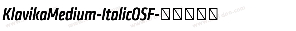 KlavikaMedium-ItalicOSF字体转换 KlavikaMedium-ItalicOSF字体转换