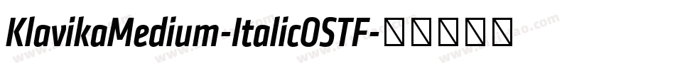 KlavikaMedium-ItalicOSTF字体转换 KlavikaMedium-ItalicOSTF字体转换