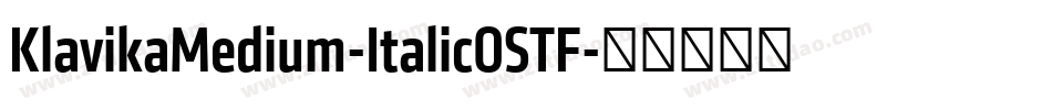 KlavikaMedium-ItalicOSTF字体转换 KlavikaMedium-ItalicOSTF字体转换