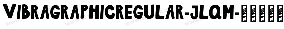 VibraGraphicRegular-JlqM字体转换
